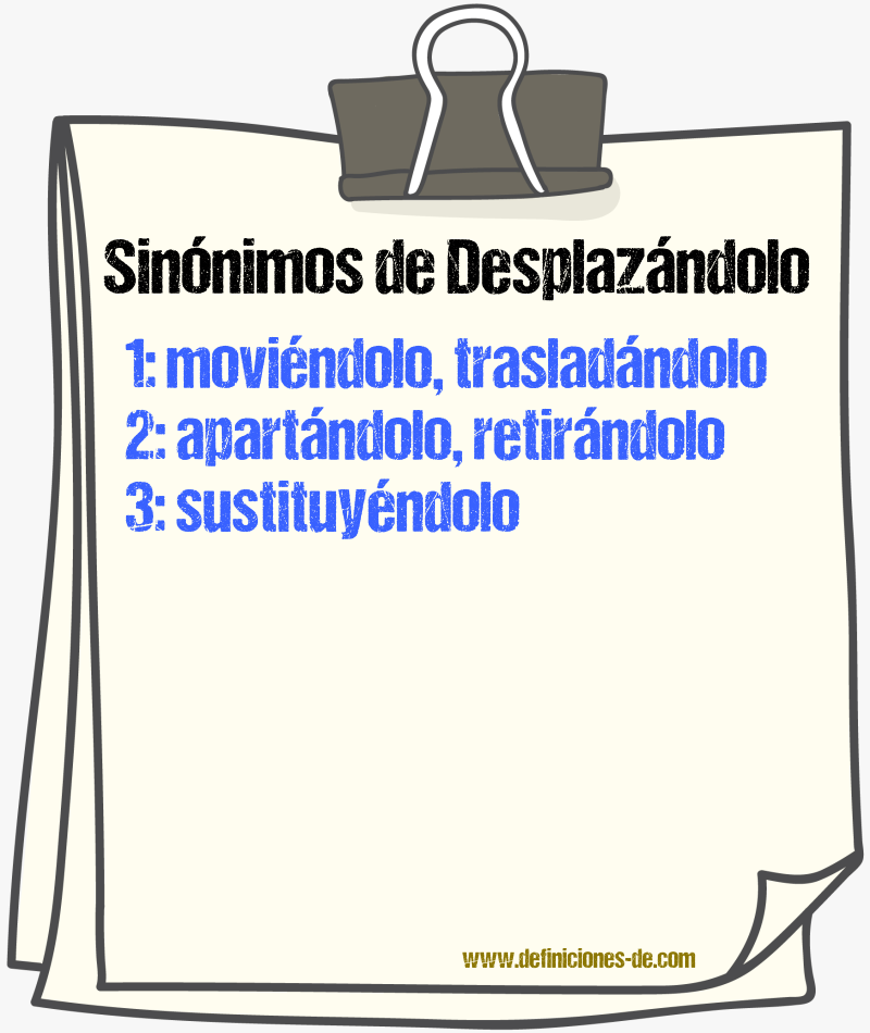 Sinónimos de desplazándolo