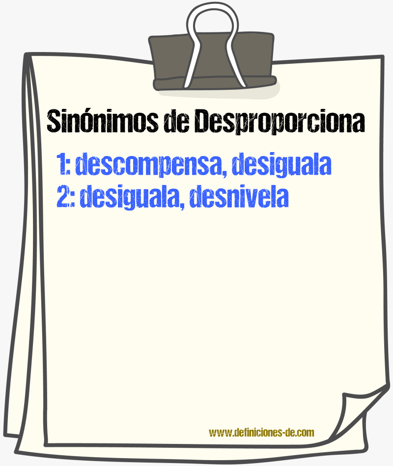 Sinónimos de desproporciona