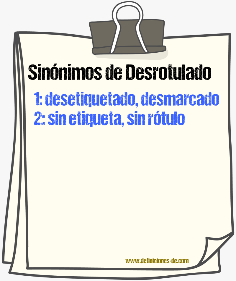 Sinónimos de desrotulado