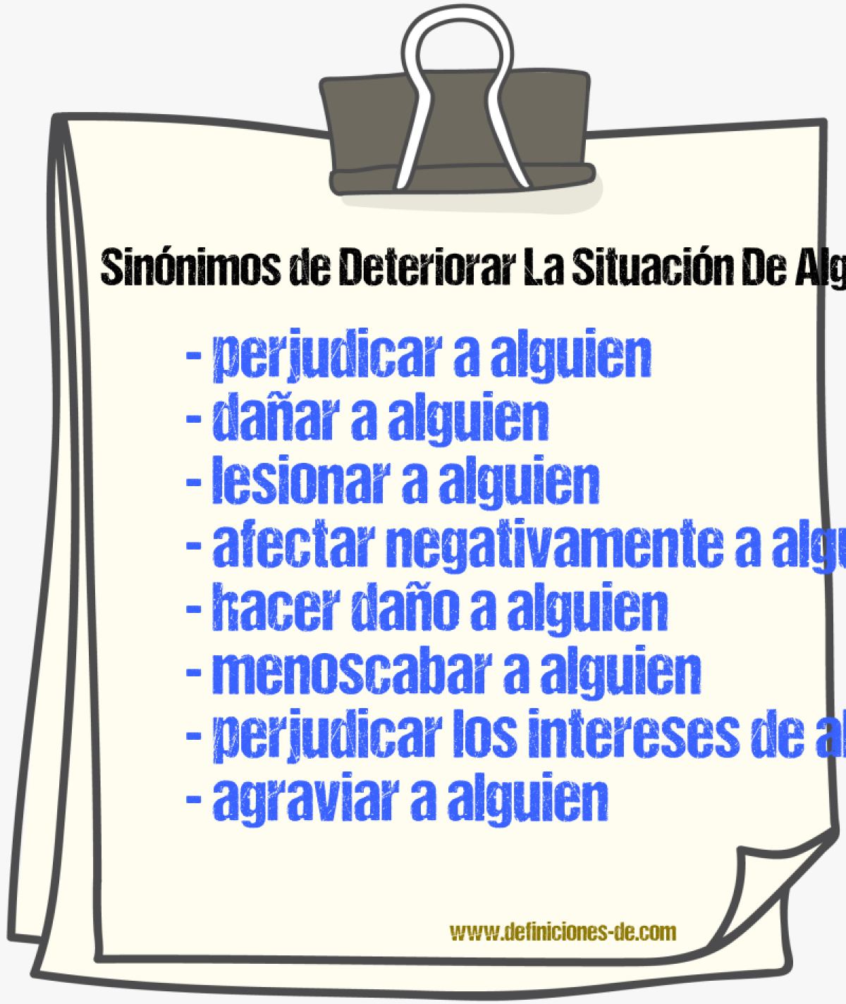 Sinónimos de deteriorar la situación de alguien