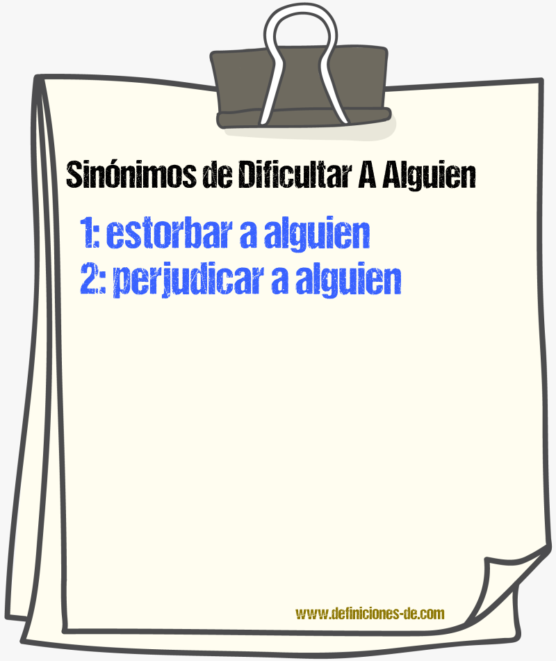 Sinónimos de dificultar a alguien