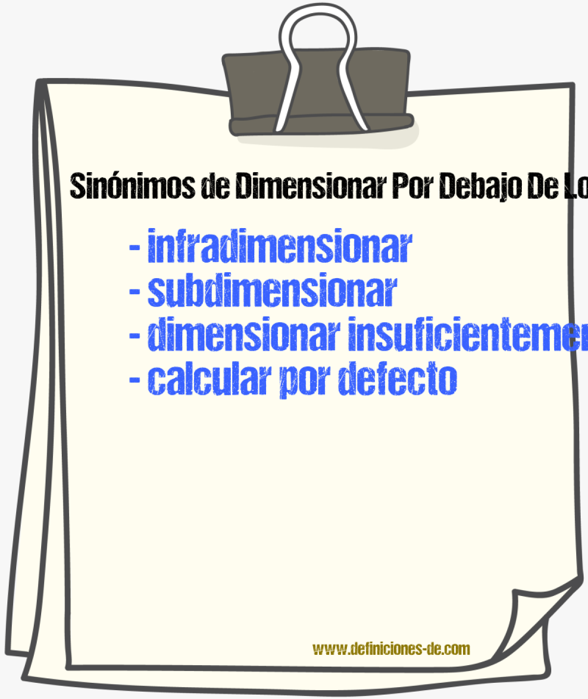 Sinónimos de dimensionar por debajo de lo necesario