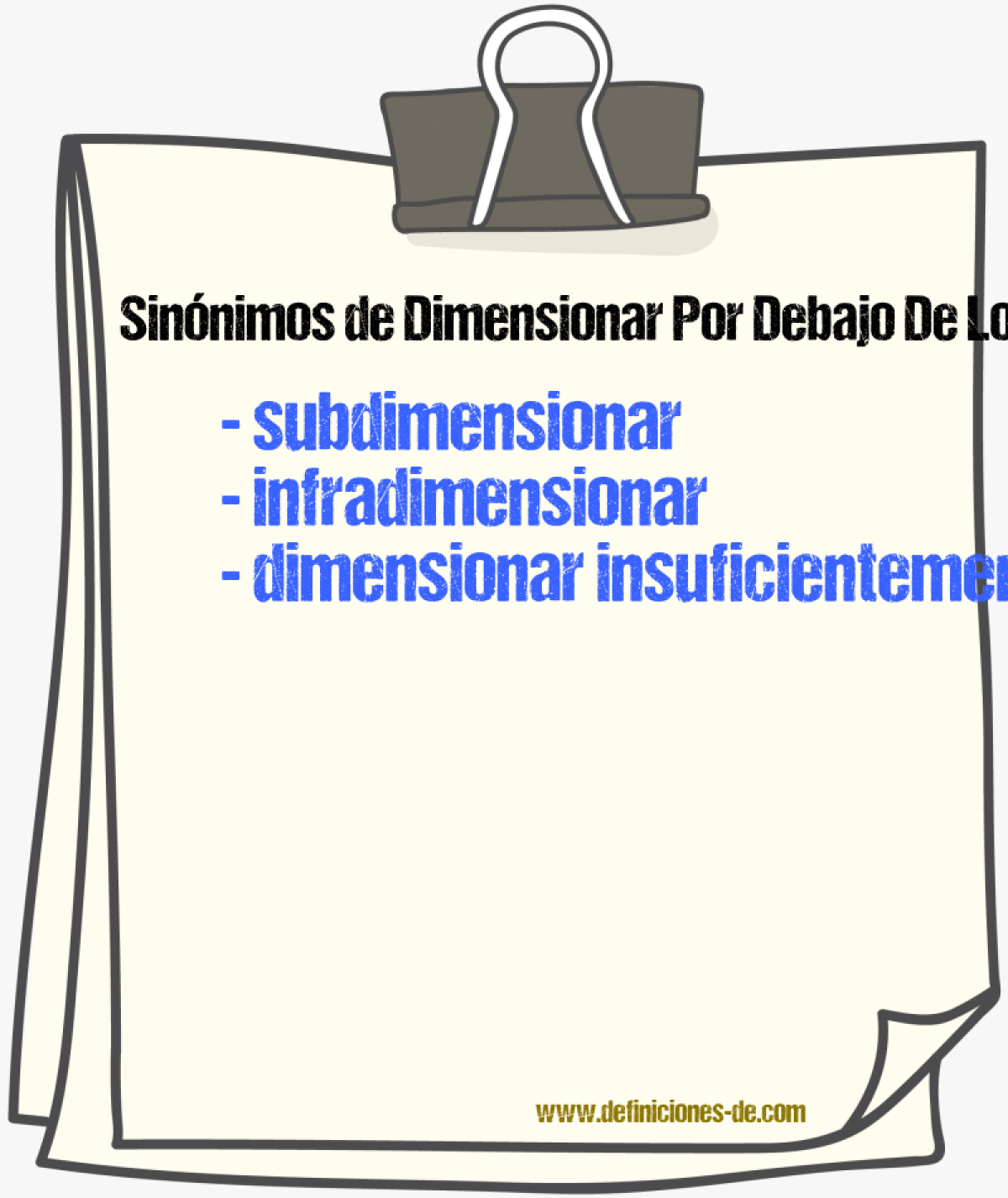 Sinónimos de dimensionar por debajo de lo requerido