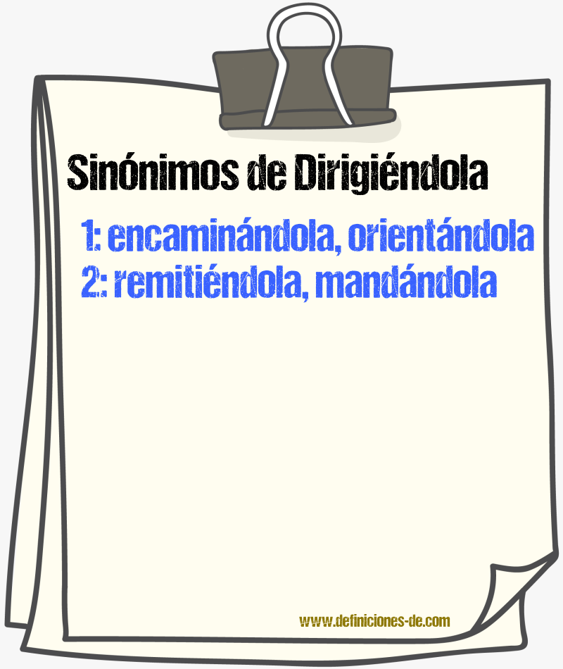 Sinónimos de dirigiéndola