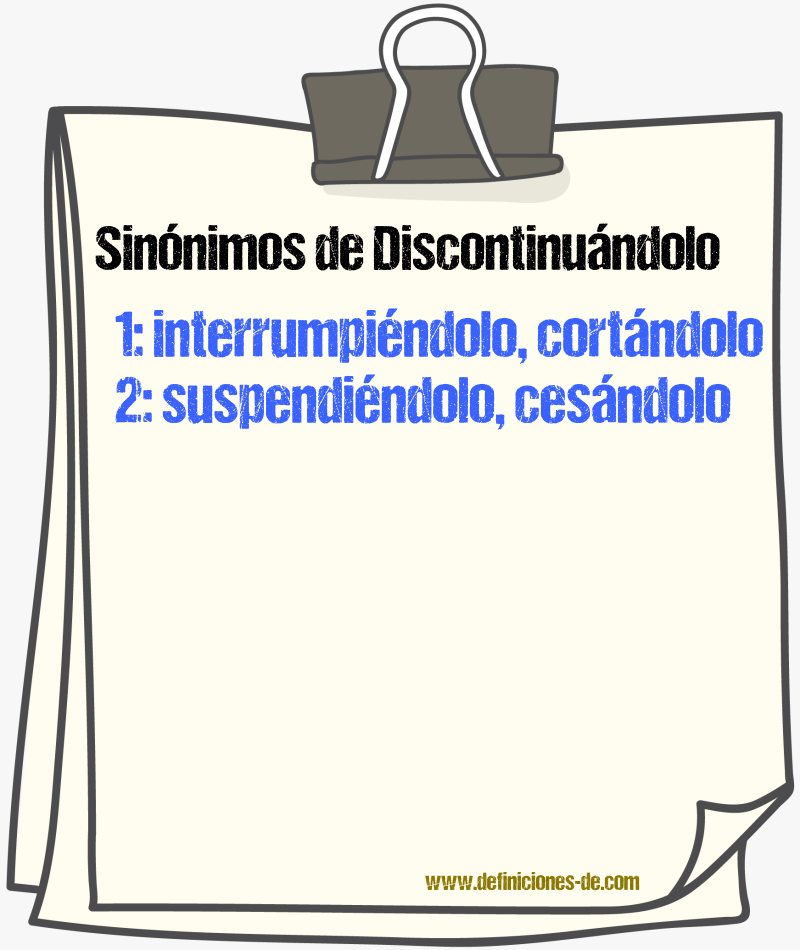 Sinónimos de discontinuándolo