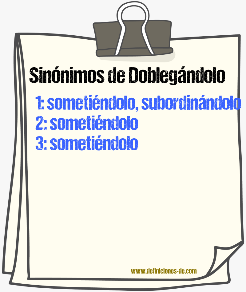 Sinónimos de doblegándolo