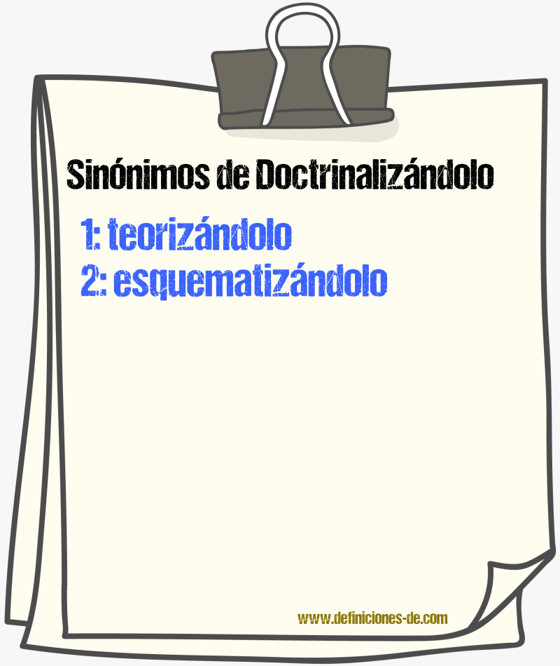 Sinónimos de doctrinalizándolo