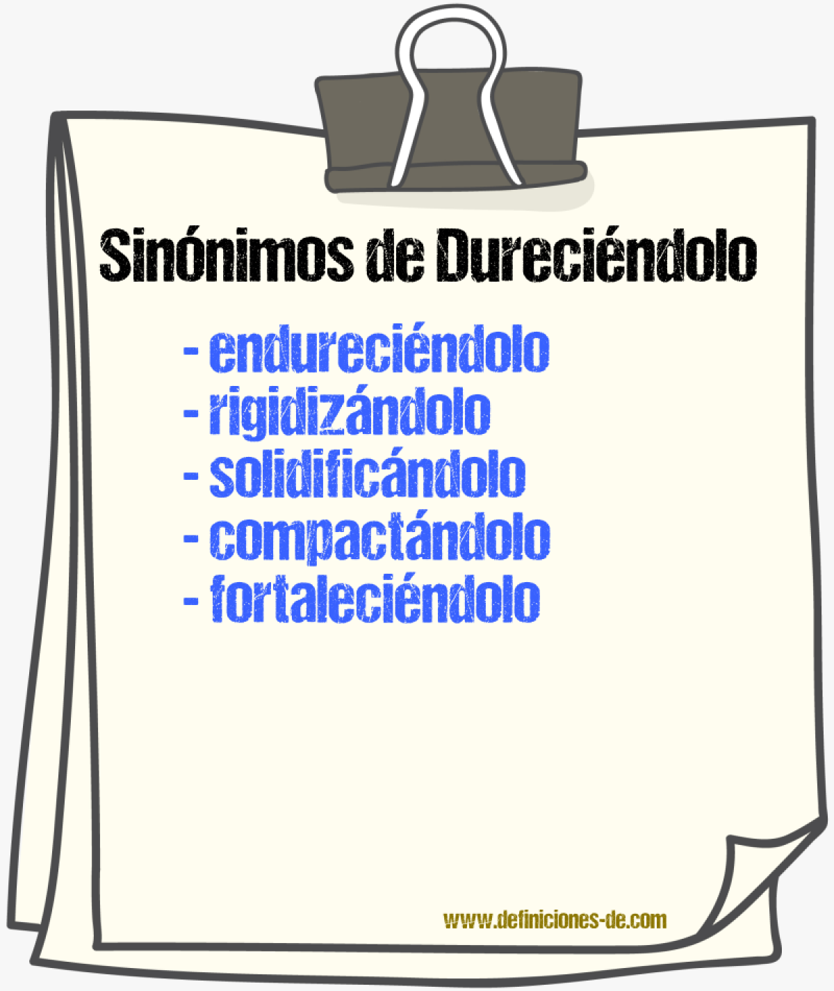 Sinónimos de dureciéndolo