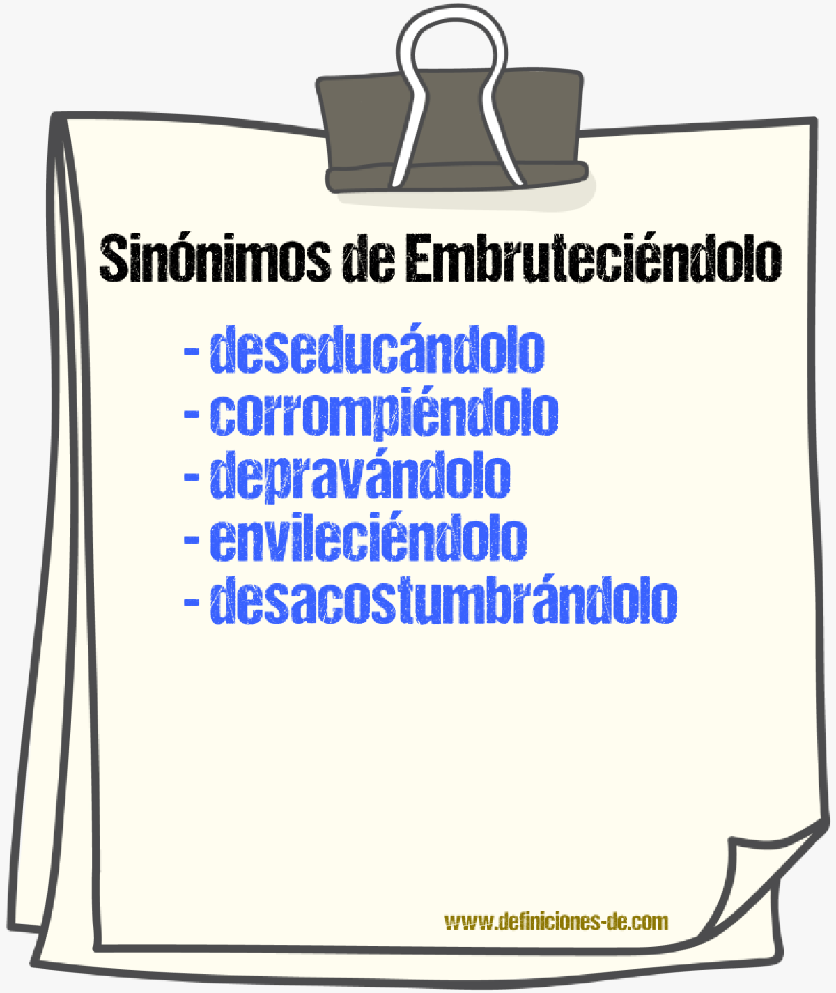 Sinónimos de embruteciéndolo