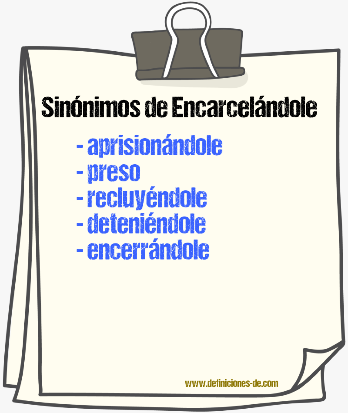 Sinónimos de encarcelándole