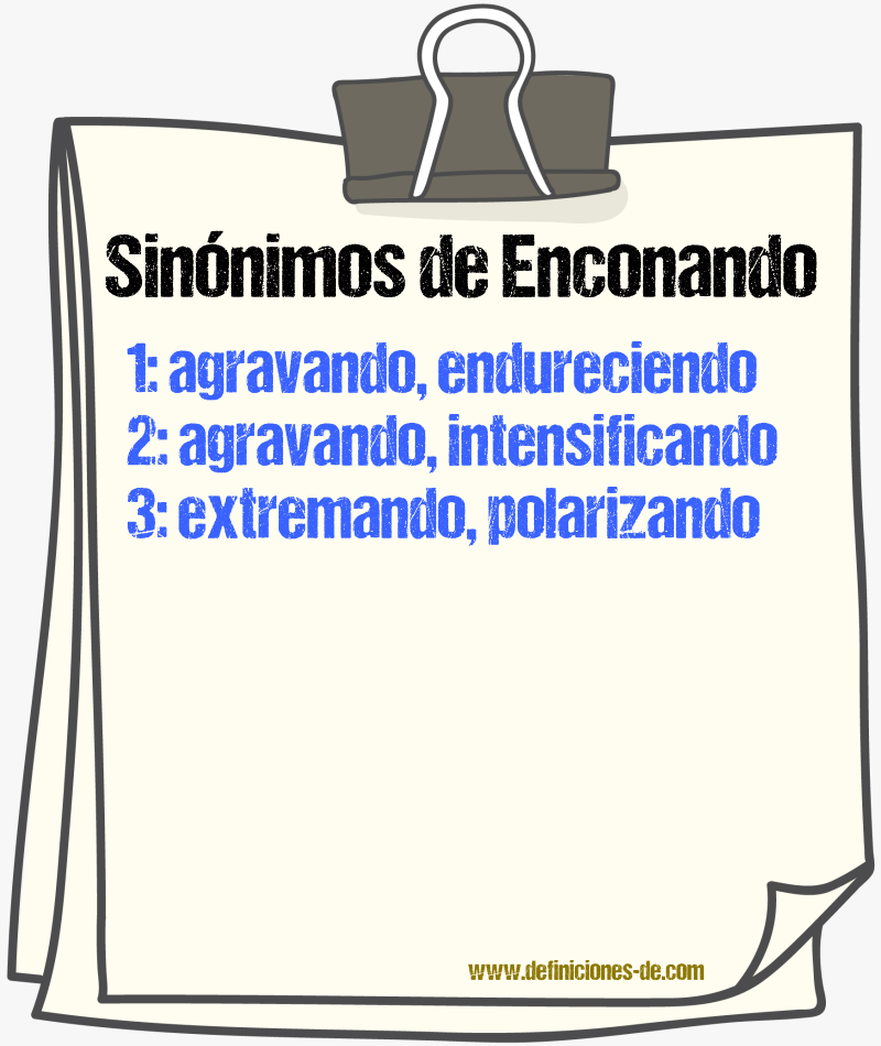 Sinónimos de enconando