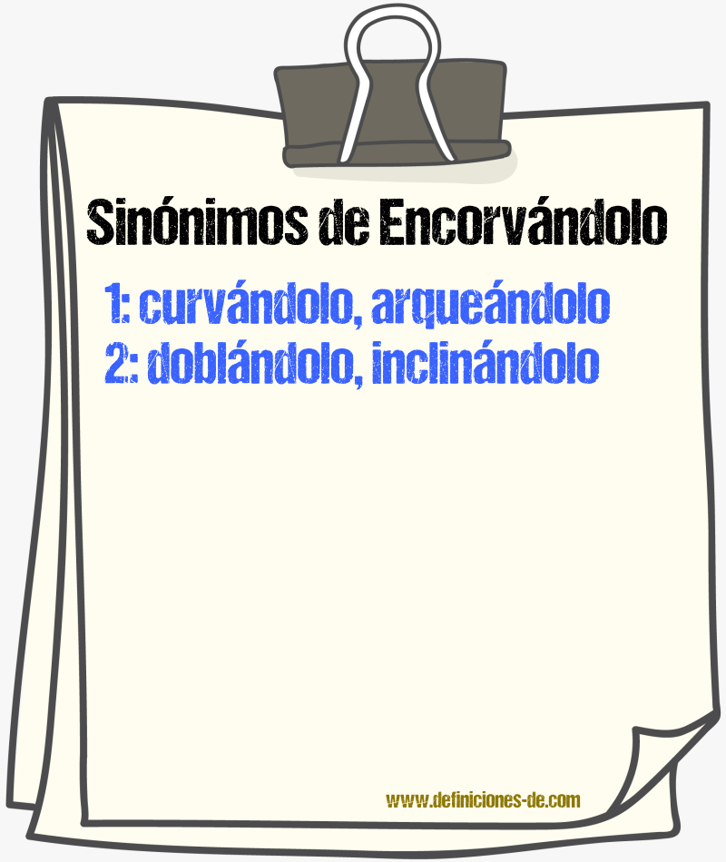 Sinónimos de encorvándolo