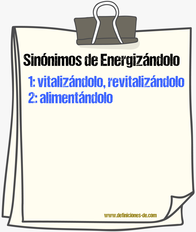 Sinónimos de energizándolo