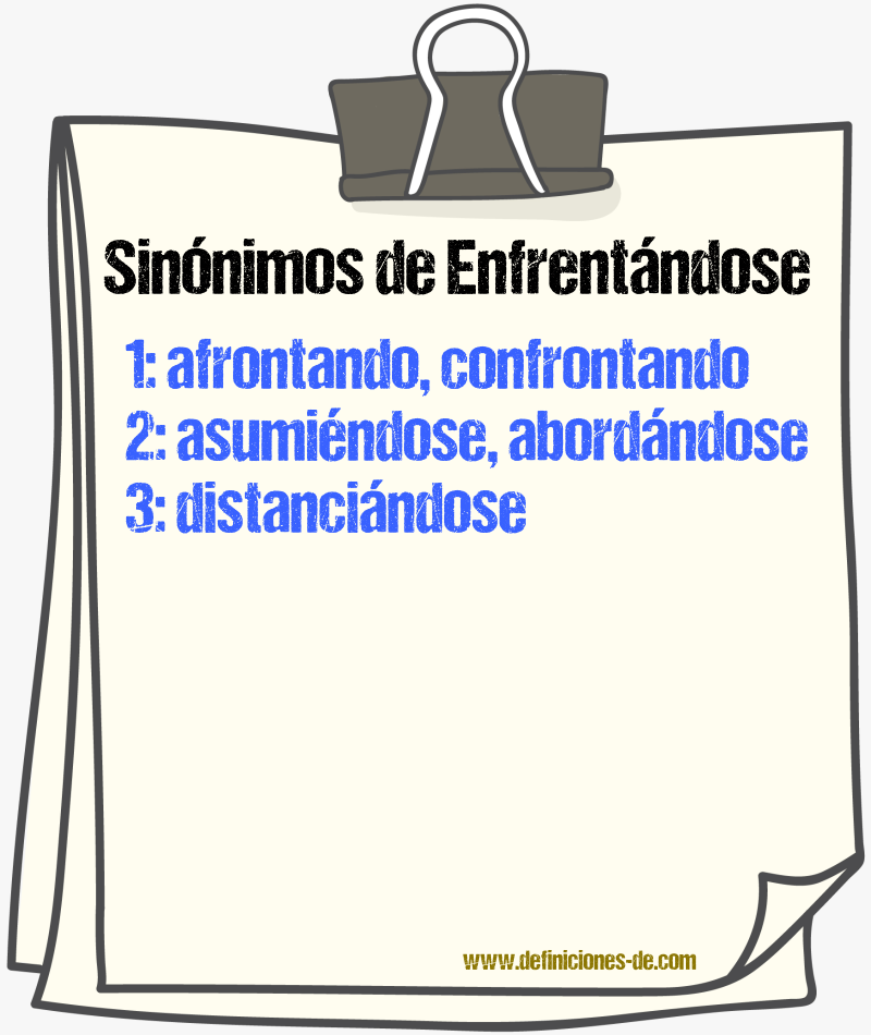 Sinónimos de enfrentándose