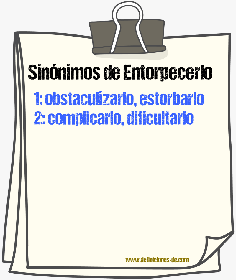 Sinónimos de entorpecerlo