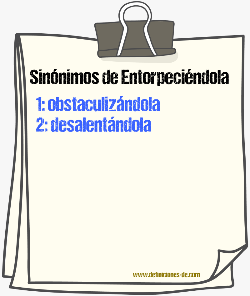 Sinónimos de entorpeciéndola