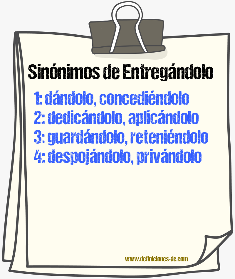 Sinónimos de entregándolo