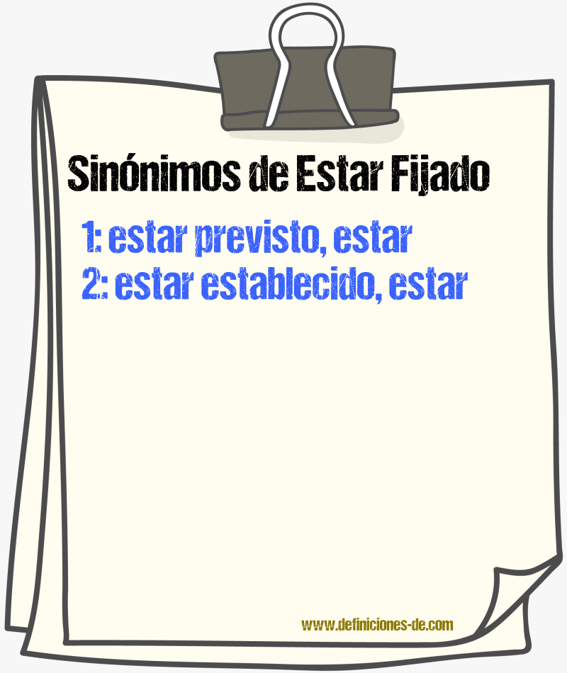 Sinónimos de estar fijado