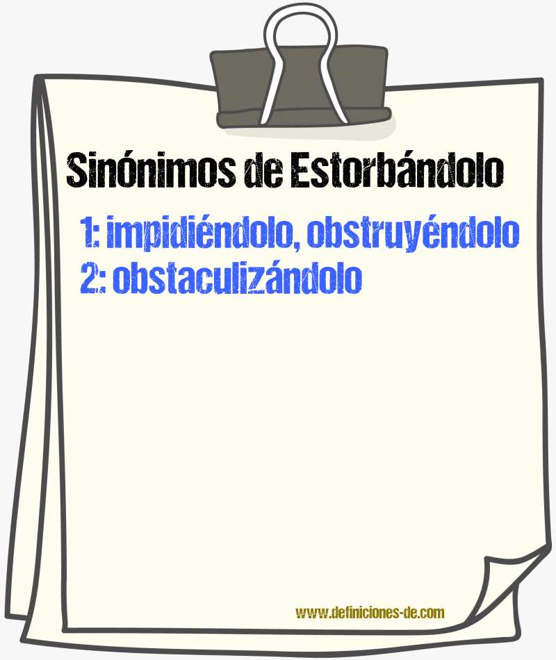 Sinónimos de estorbándolo