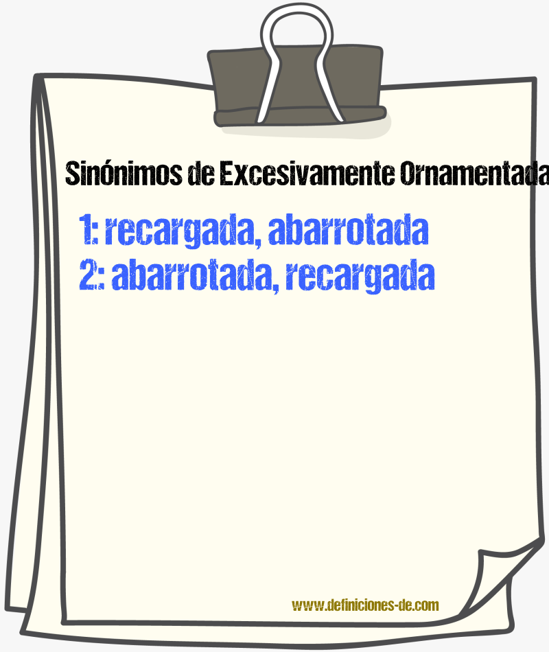 Sinónimos de excesivamente ornamentada