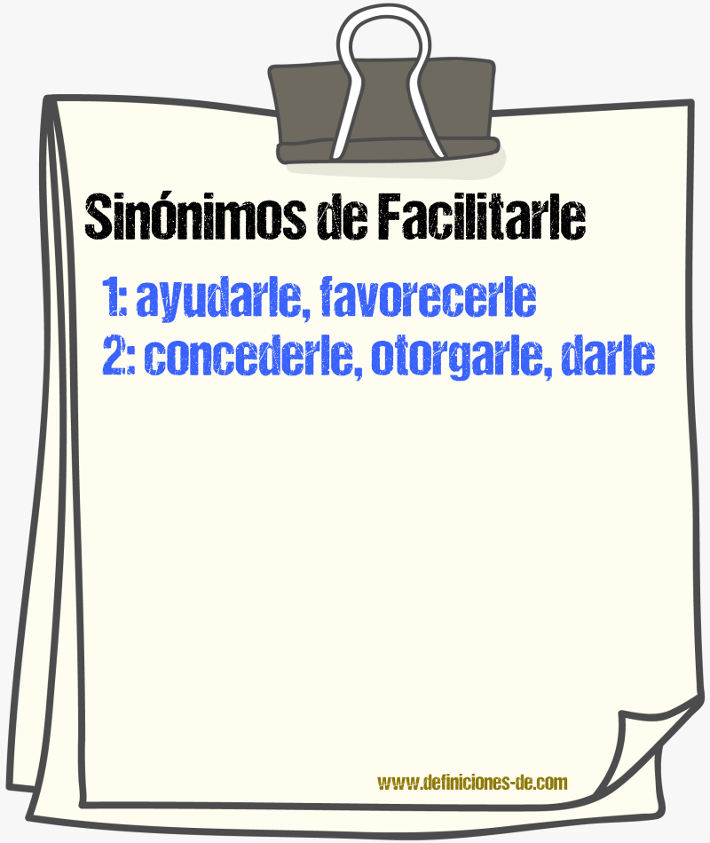 Sinónimos de facilitarle