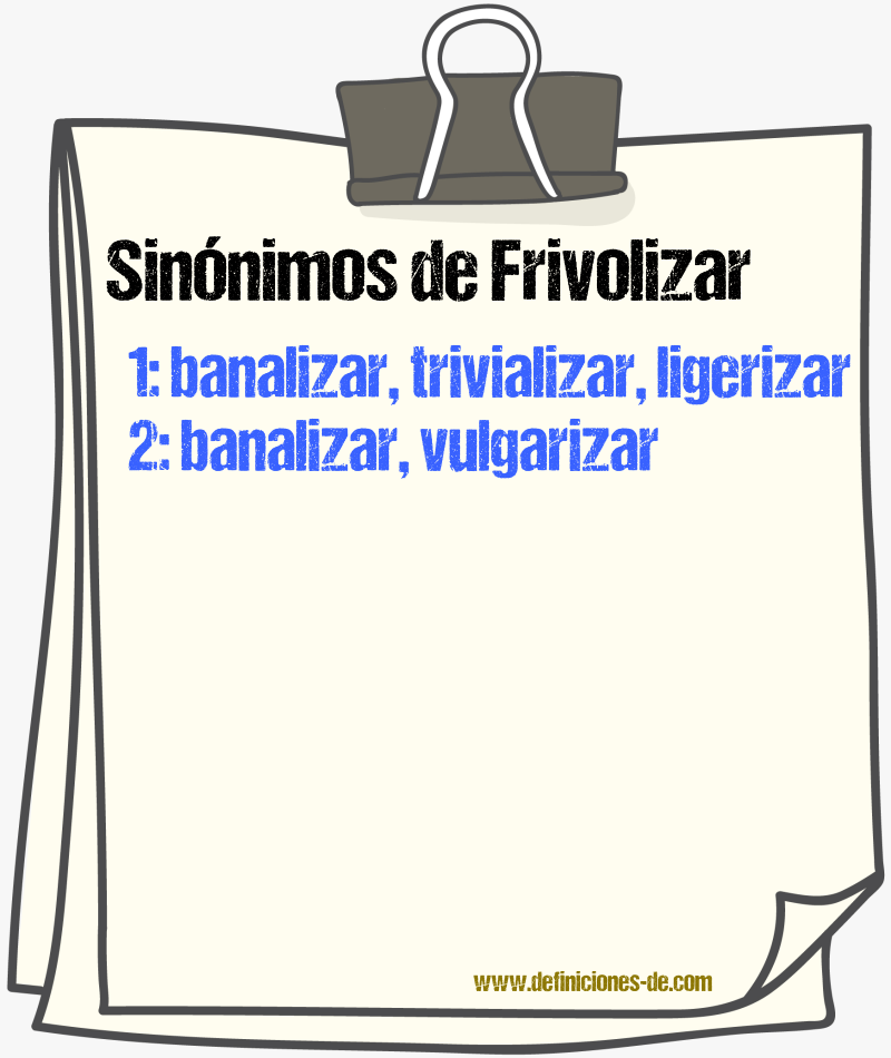 Sinónimos de frivolizar