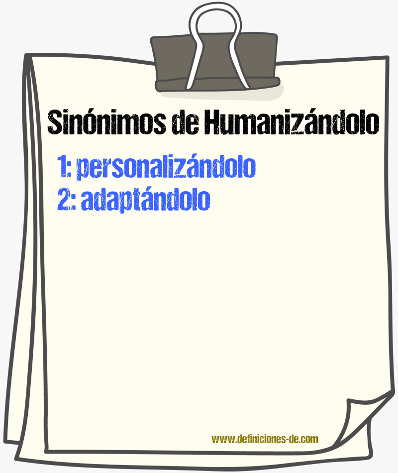 Sinónimos de humanizándolo