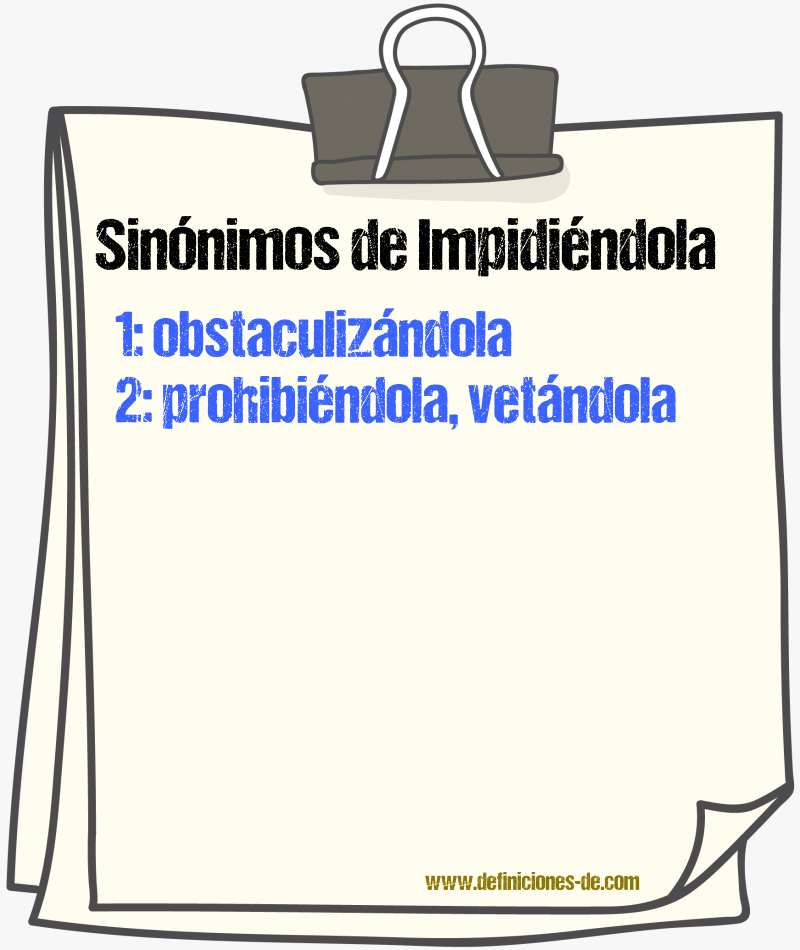 Sinónimos de impidiéndola