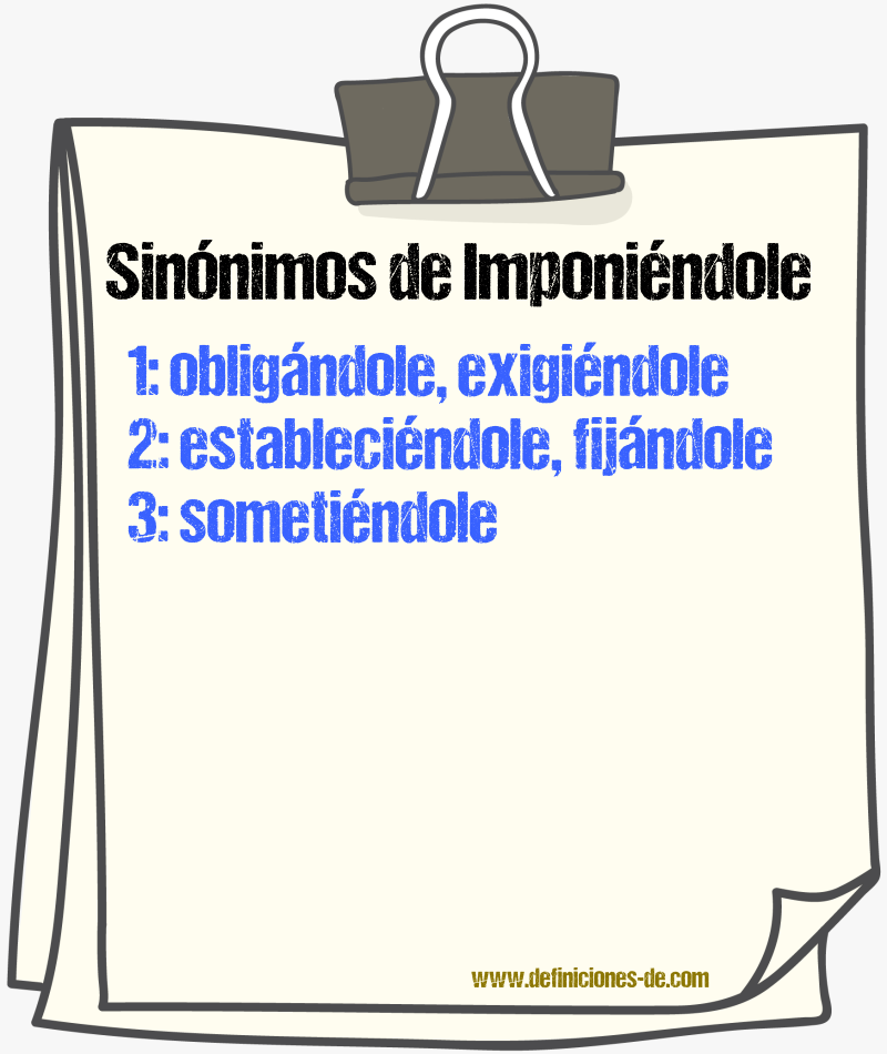 Sinónimos de imponiéndole