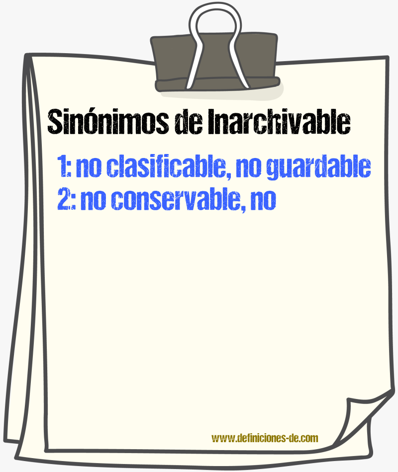 Sinónimos de inarchivable