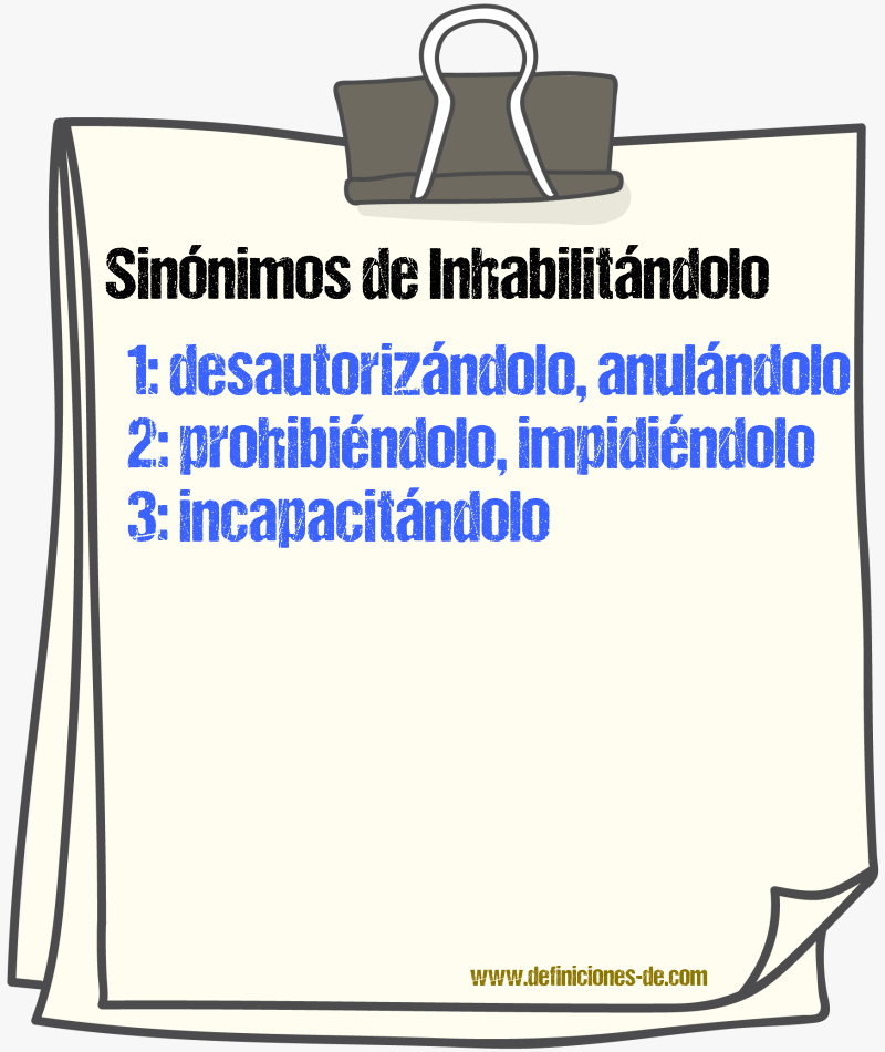 Sinónimos de inhabilitándolo