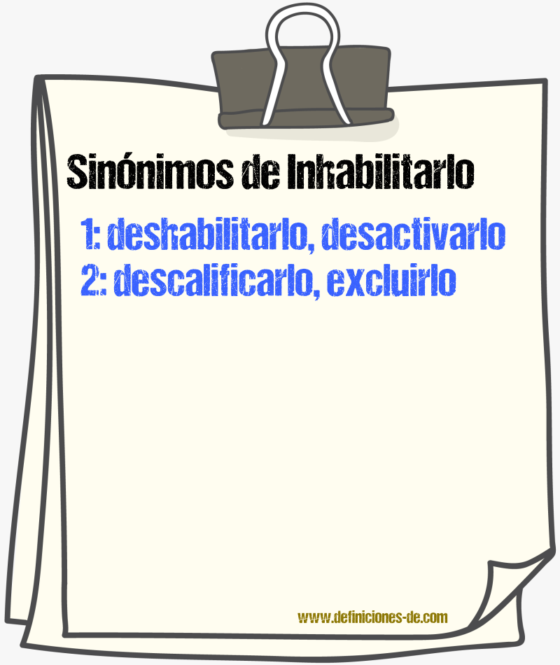 Sinónimos de inhabilitarlo