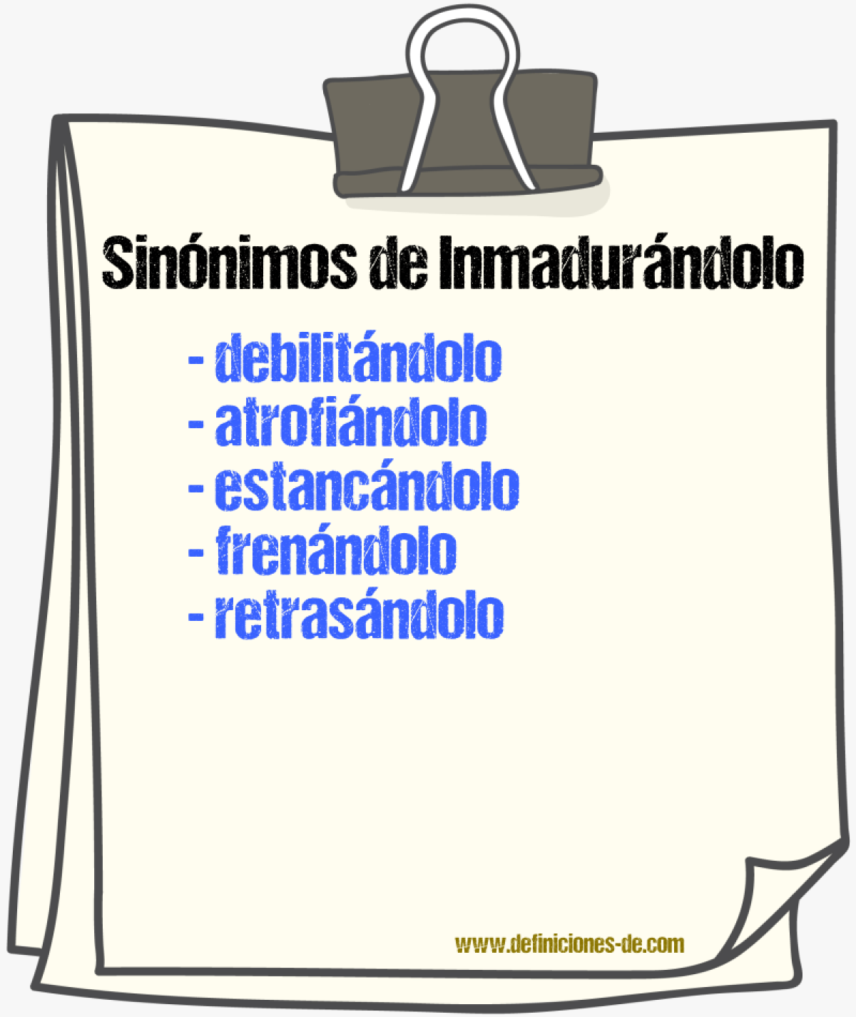 Sinónimos de inmadurándolo