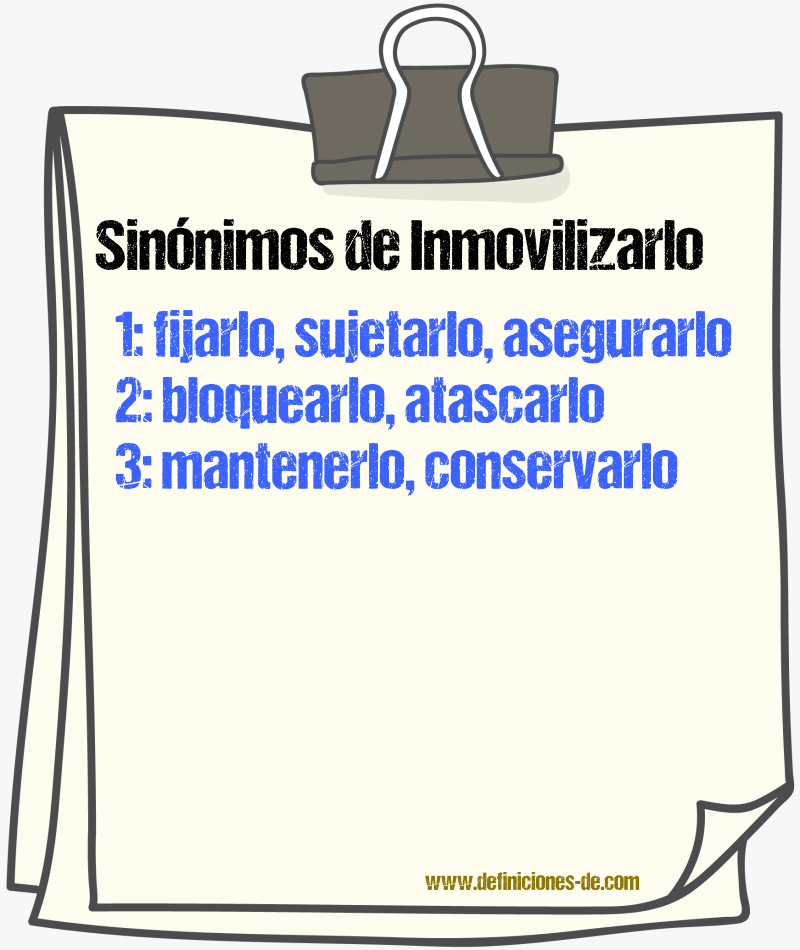 Sinónimos de inmovilizarlo
