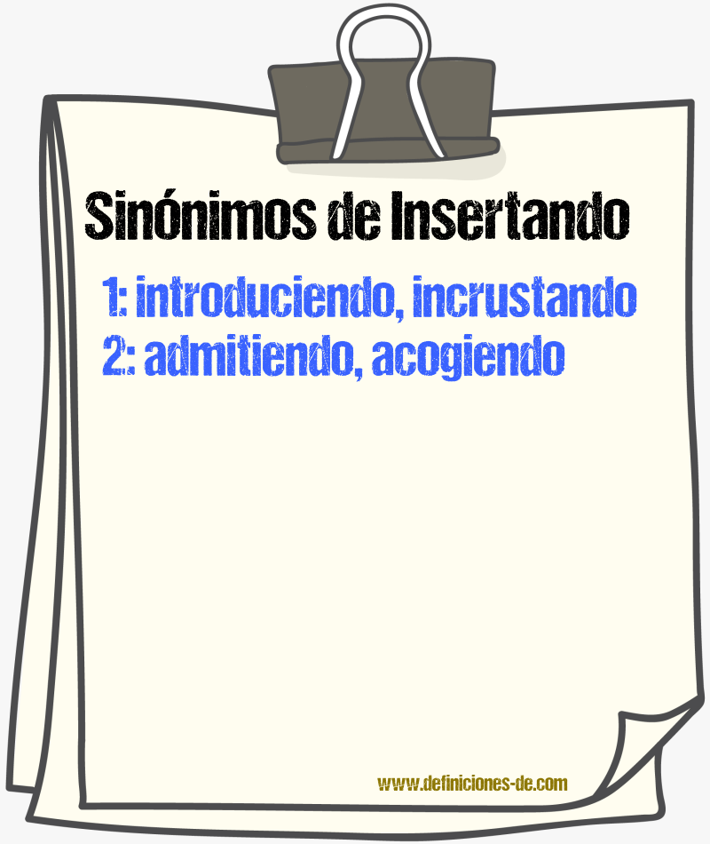 Sinónimos de insertando