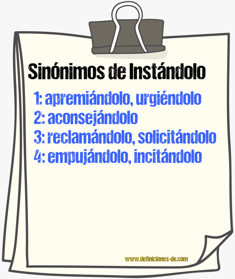 Sinónimos de instándolo
