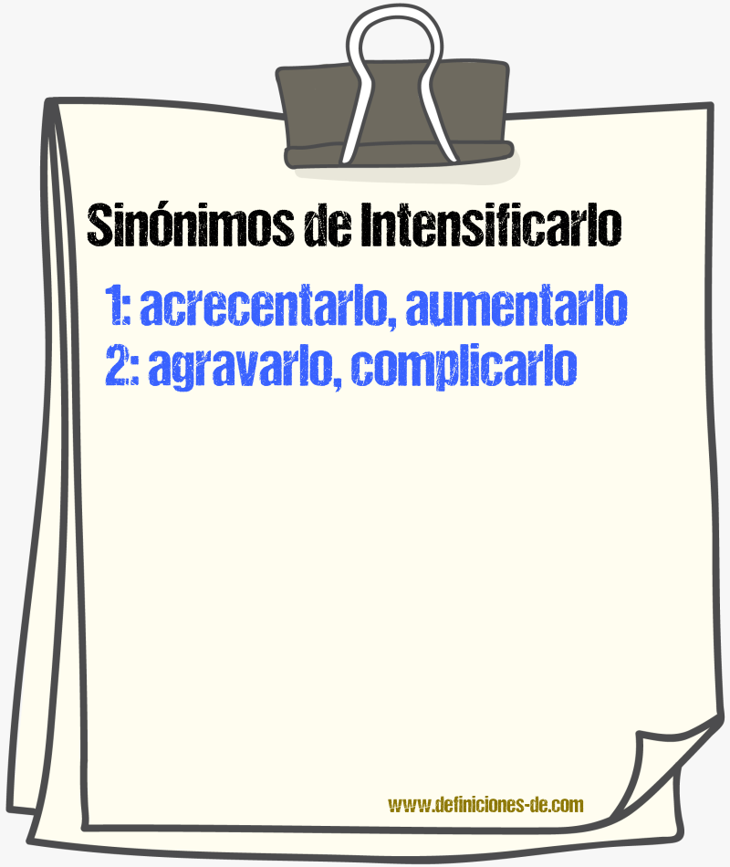 Sinónimos de intensificarlo