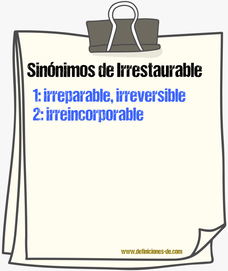 Sinónimos de irrestaurable
