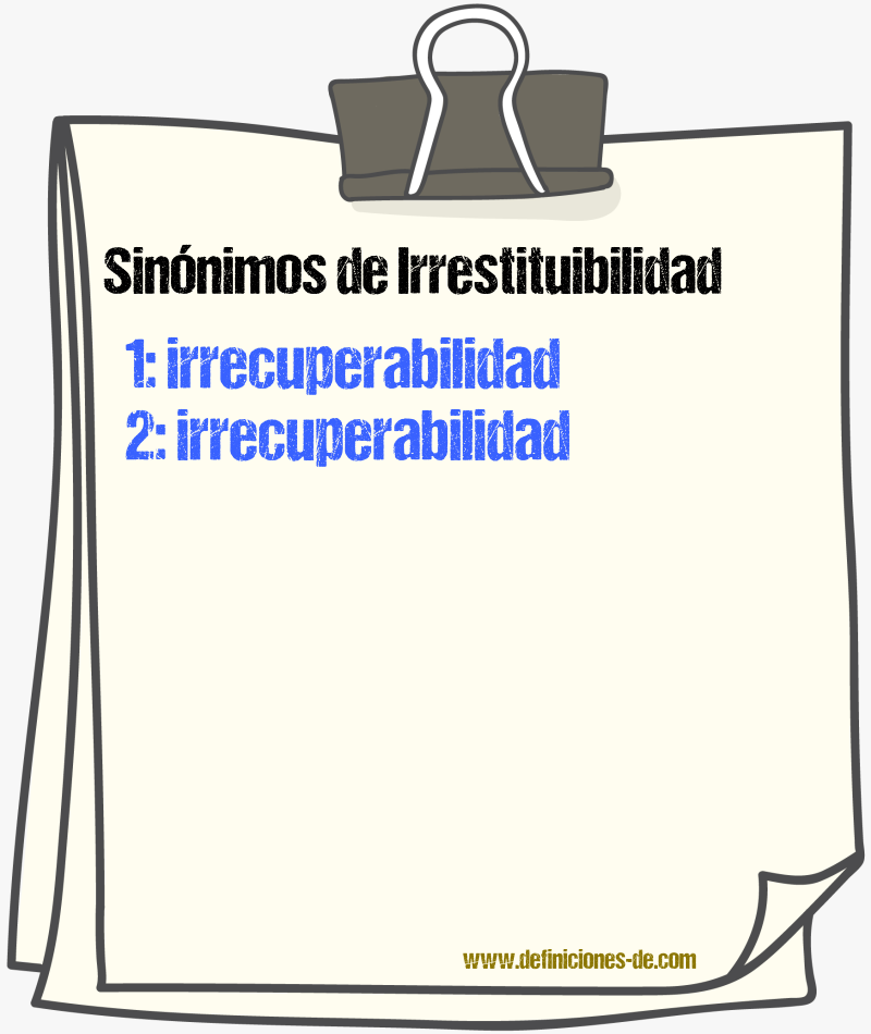 Sinónimos de irrestituibilidad