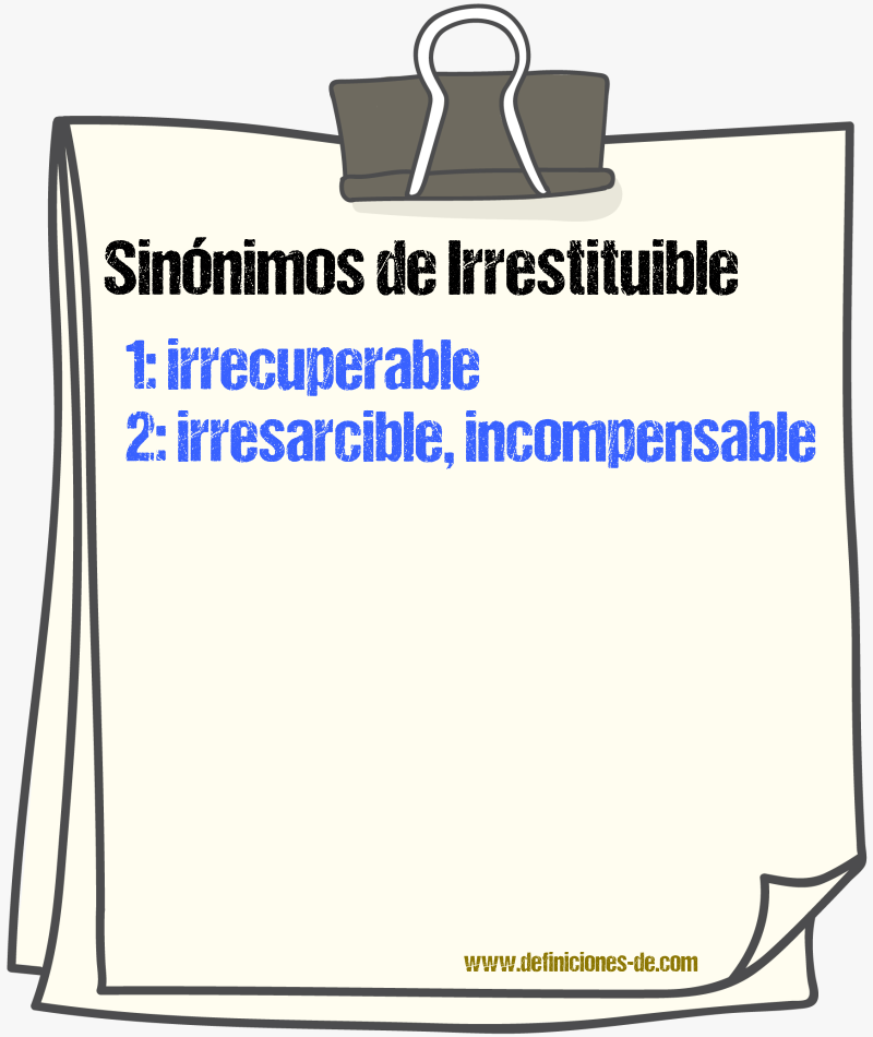 Sinónimos de irrestituible