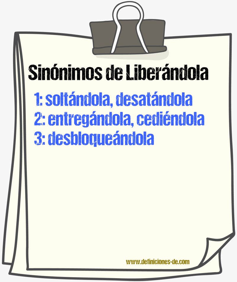 Sinónimos de liberándola