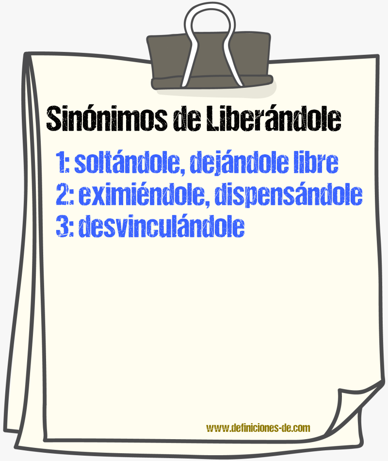 Sinónimos de liberándole