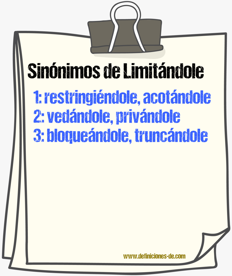 Sinónimos de limitándole