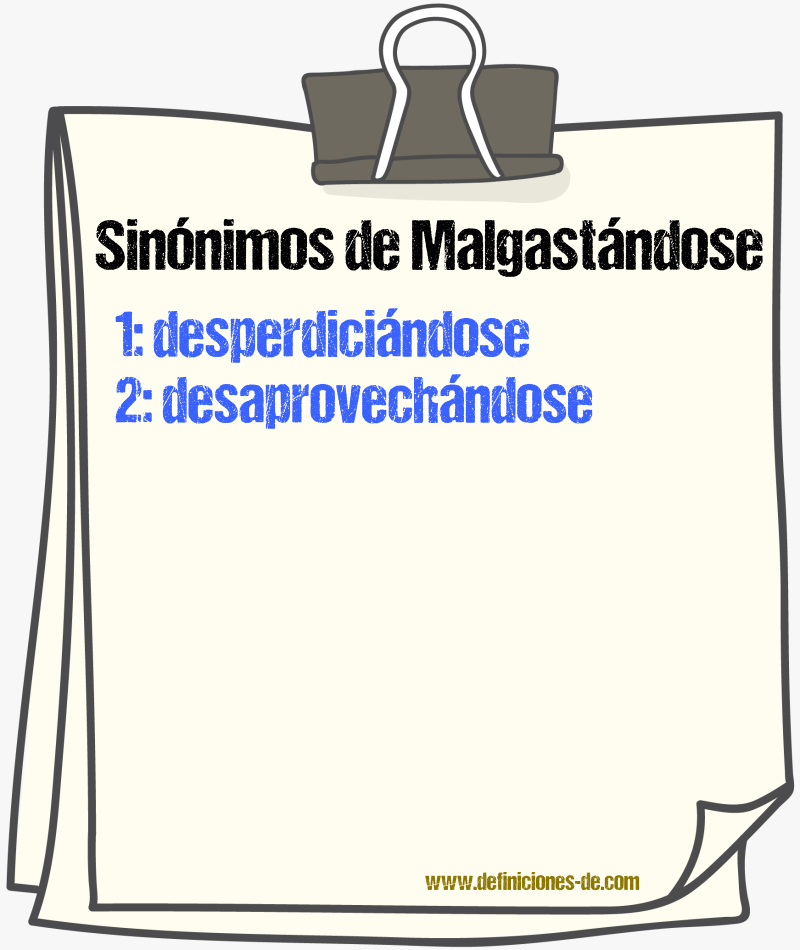 Sinónimos de malgastándose