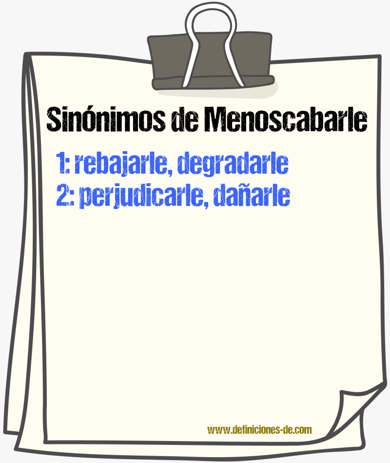 Sinónimos de menoscabarle