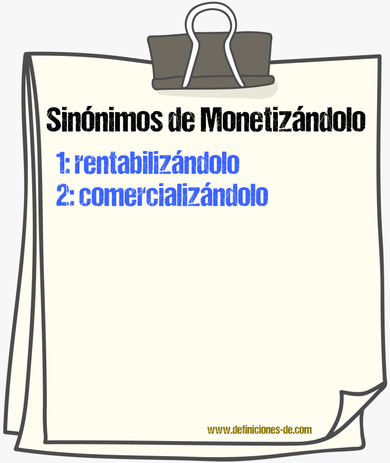 Sinónimos de monetizándolo