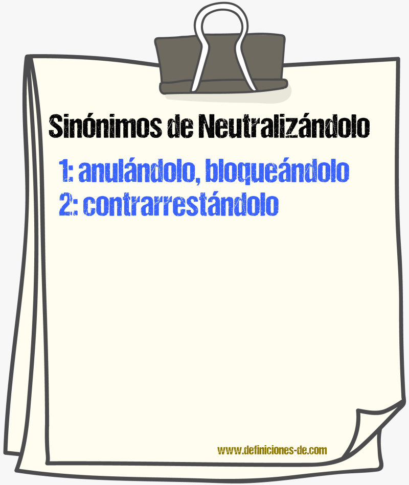 Sinónimos de neutralizándolo