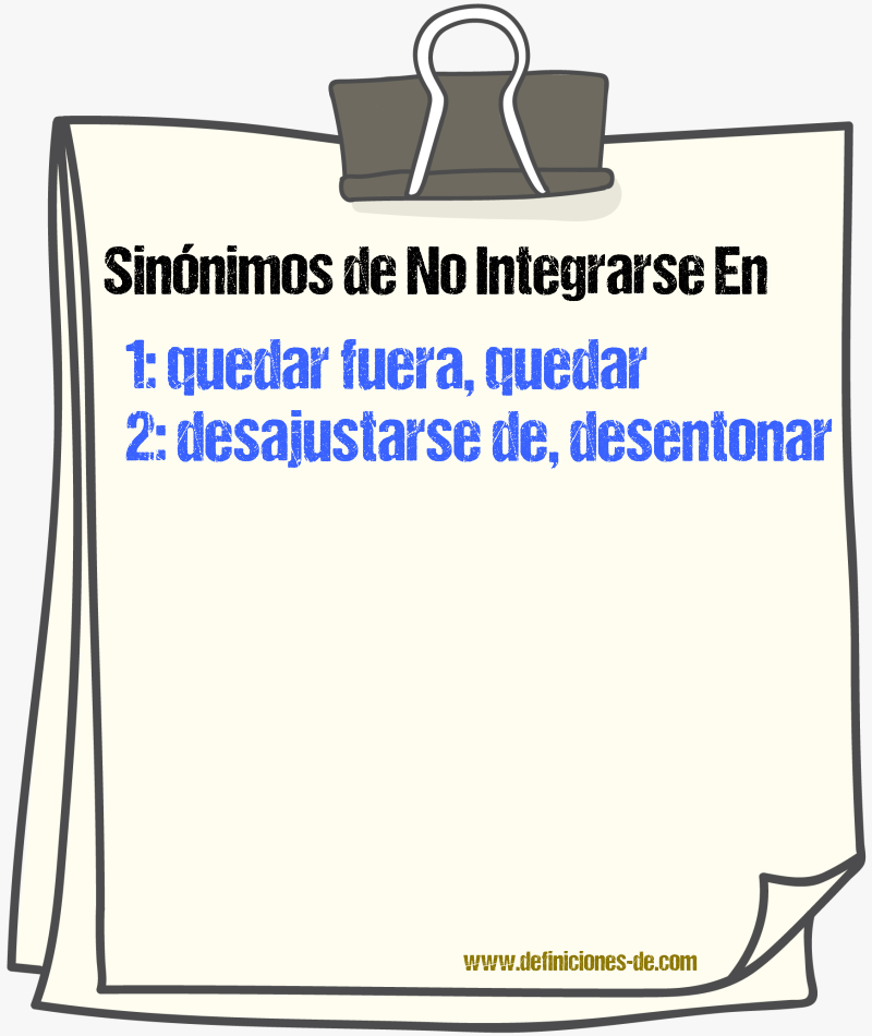 Sinónimos de no integrarse en