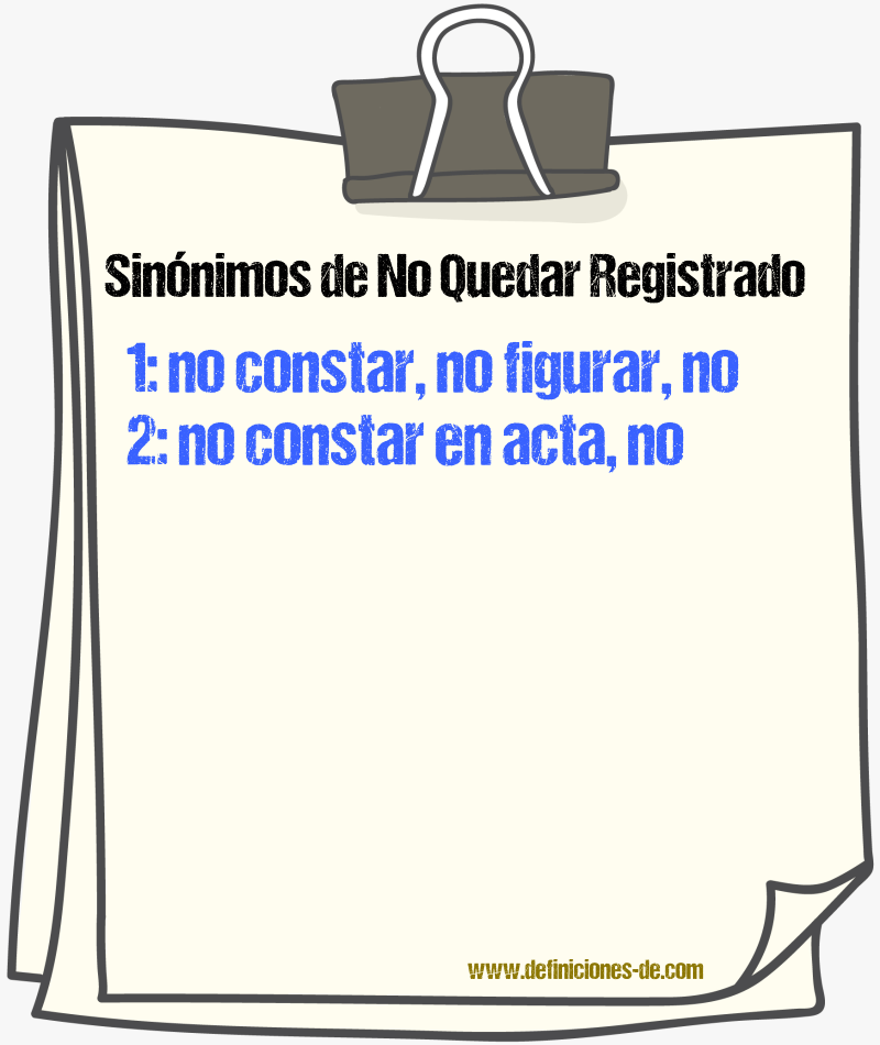 Sinónimos de no quedar registrado
