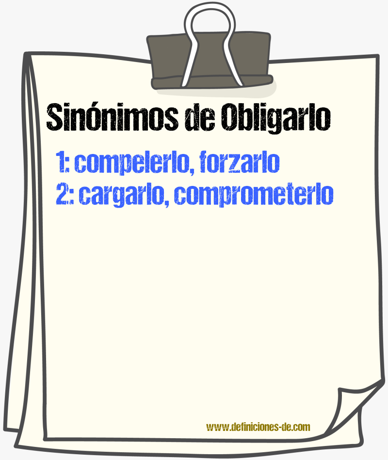 Sinónimos de obligarlo